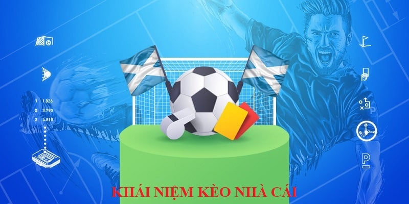 Khái niệm cụ thể về kèo nhà cái