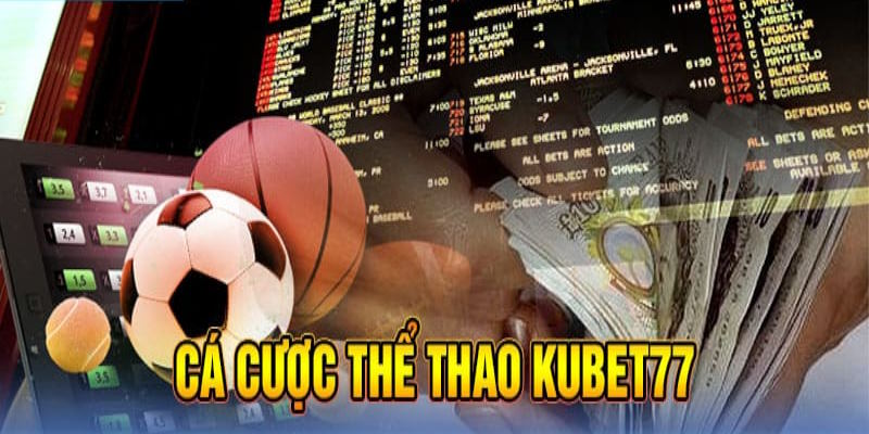 Thể thao Kubet77 đa dạng kèo cược gây cấn